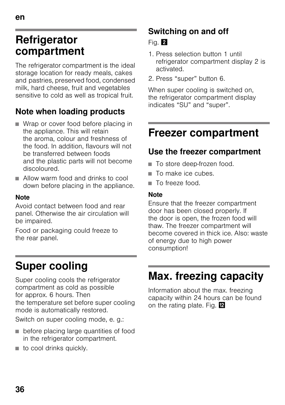 Refrigerator compartment, Note when loading products, Super cooling | To cool drinks quickly, Switching on and off, Freezer compartment, Use the freezer compartment, To store deep-frozen food, To make ice cubes, To freeze food | Siemens KG49NSW31 User Manual | Page 36 / 115