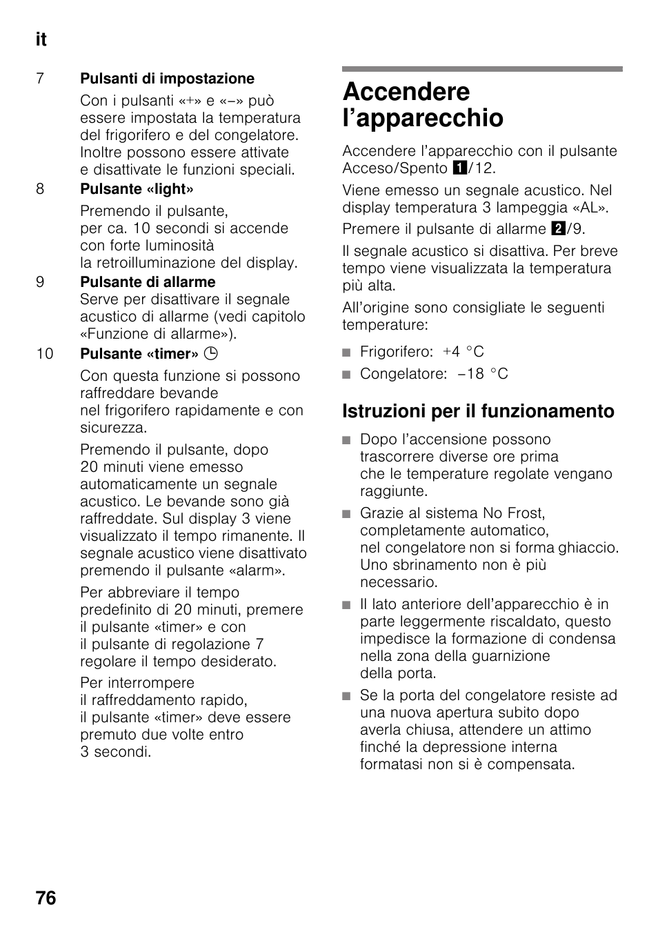 Accendere l’apparecchio, Frigorifero: +4 °c, Congelatore: –18 °c | Istruzioni per il funzionamento, It 76 | Siemens KG49NSW31 User Manual | Page 76 / 115