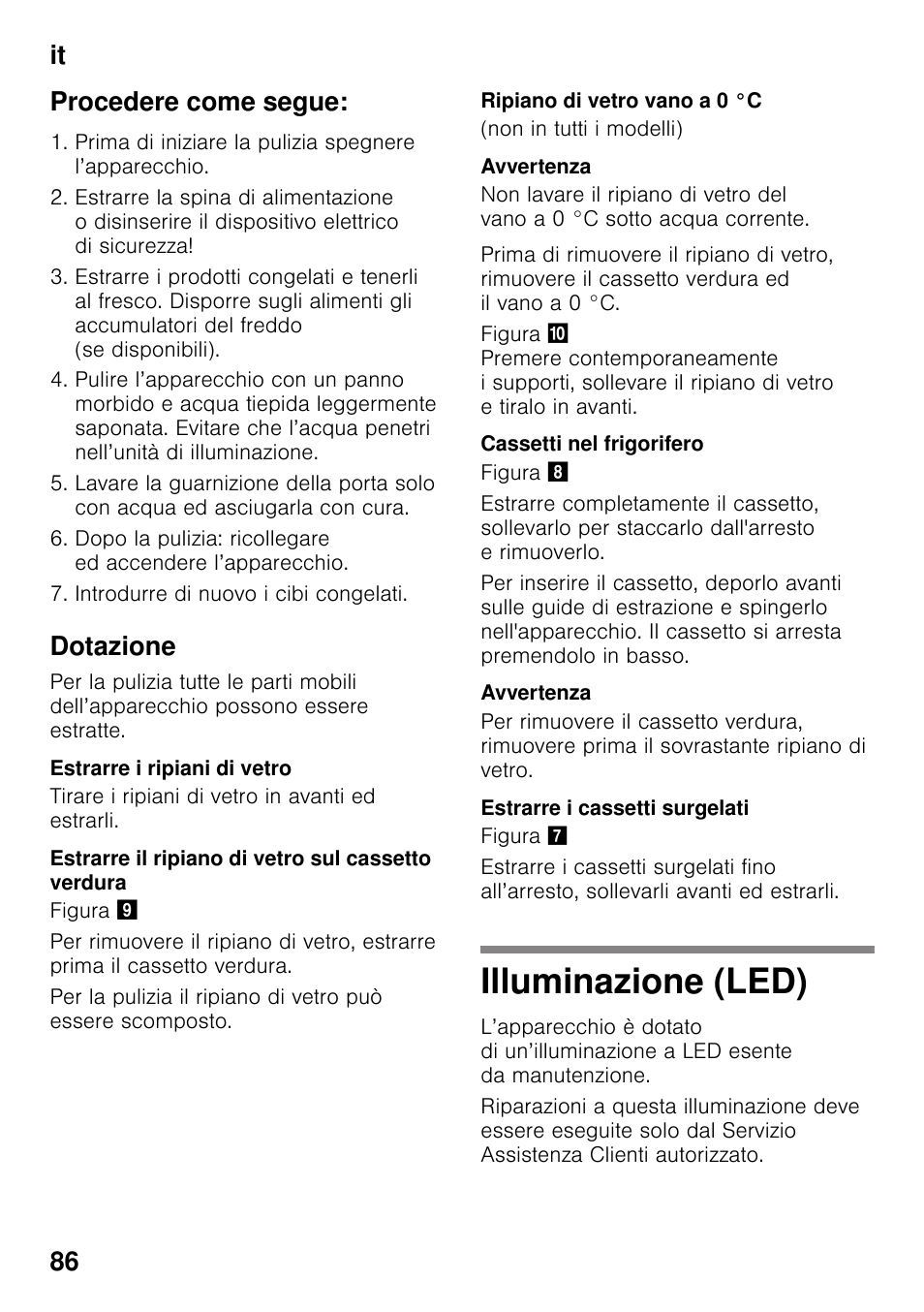 Procedere come segue, Dotazione, Estrarre i ripiani di vetro | Estrarre il ripiano di vetro sul cassetto verdura, Ripiano di vetro vano a 0 °c, Cassetti nel frigorifero, Estrarre i cassetti surgelati, Illuminazione (led), It 86 procedere come segue | Siemens KG49NSW31 User Manual | Page 86 / 115