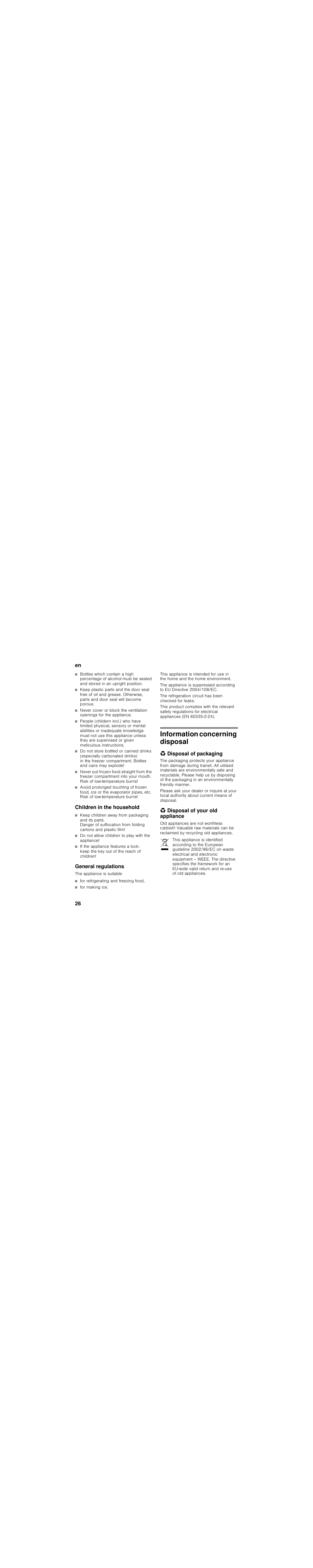 Children in the household, Do not allow children to play with the appliance, General regulations | For refrigerating and freezing food, For making ice, Information concerning disposal, Disposal of packaging, Disposal of your old appliance | Siemens KI86NAD30 User Manual | Page 26 / 109