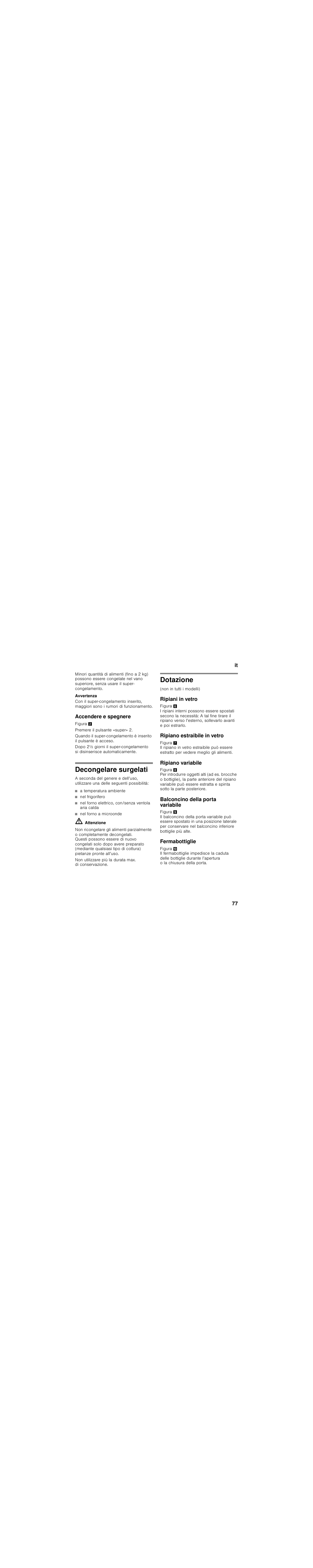 Accendere e spegnere, Decongelare surgelati, A temperatura ambiente | Nel frigorifero, Nel forno elettrico, con/senza ventola aria calda, Nel forno a microonde, Dotazione, Ripiani in vetro, Ripiano estraibile in vetro, Ripiano variabile | Siemens KI86NAD30 User Manual | Page 77 / 109