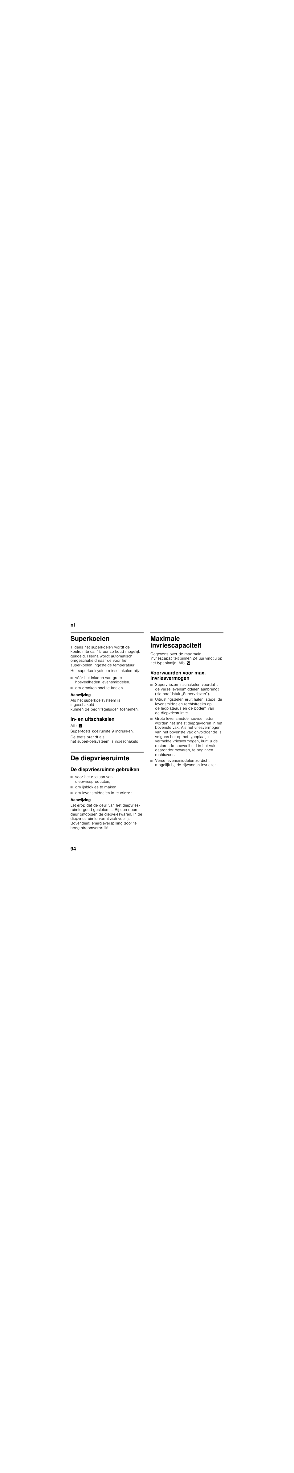 Superkoelen, Om dranken snel te koelen, In- en uitschakelen | De diepvriesruimte, De diepvriesruimte gebruiken, Voor het opslaan van diepvriesproducten, Om ijsblokjes te maken, Om levensmiddelen in te vriezen, Maximale invriescapaciteit, Voorwaarden voor max. invriesvermogen | Siemens KI86NAD30 User Manual | Page 94 / 109
