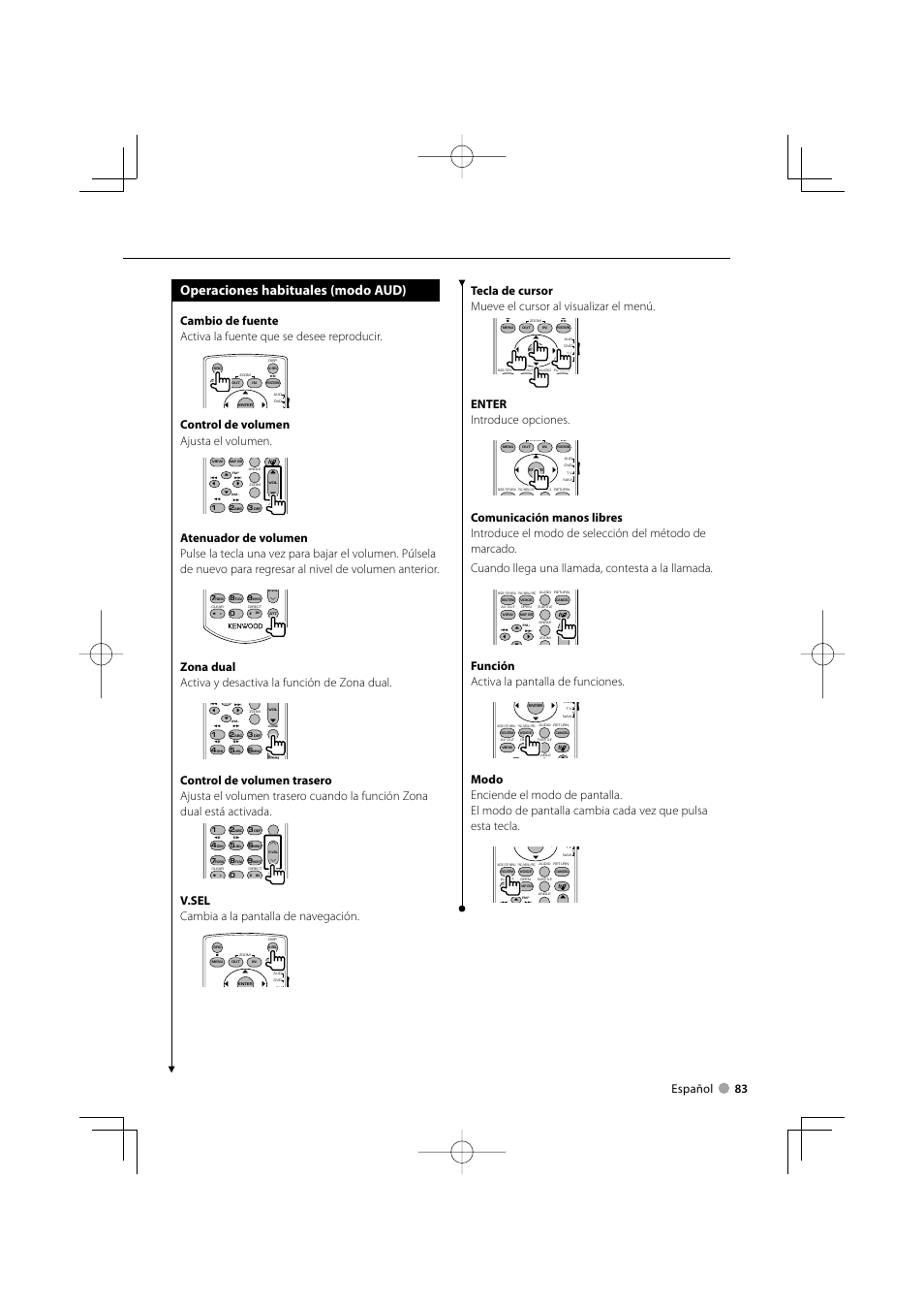 Operaciones habituales (modo aud), Español 83, Control de volumen ajusta el volumen | V.sel cambia a la pantalla de navegación, Enter introduce opciones, Función activa la pantalla de funciones | Kenwood DDX5022 User Manual | Page 83 / 96