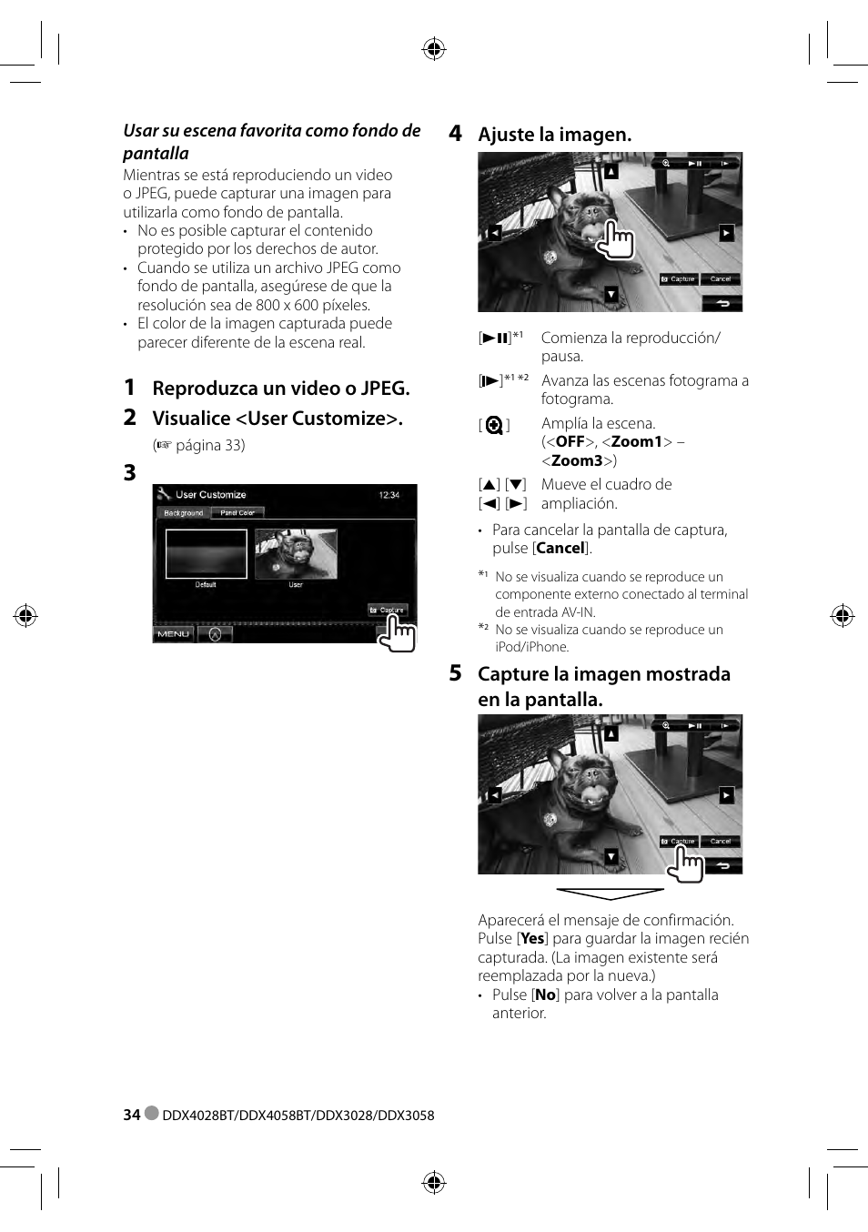 Reproduzca un video o jpeg, Visualice <user customize, Ajuste la imagen | Capture la imagen mostrada en la pantalla | Kenwood DDX3028 User Manual | Page 34 / 62