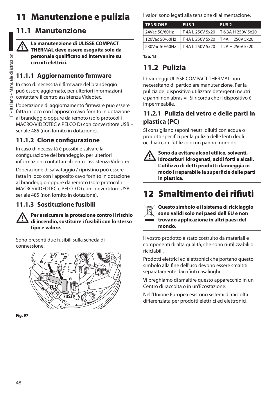 11 manutenzione e pulizia, 1 manutenzione, 1 aggiornamento firmware | 2 clone configurazione, 3 sostituzione fusibili, 2 pulizia, 1 pulizia del vetro e delle parti in plastica (pc), 12 smaltimento dei rifiuti | Videotec ULISSE COMPACT THERMAL User Manual | Page 116 / 268