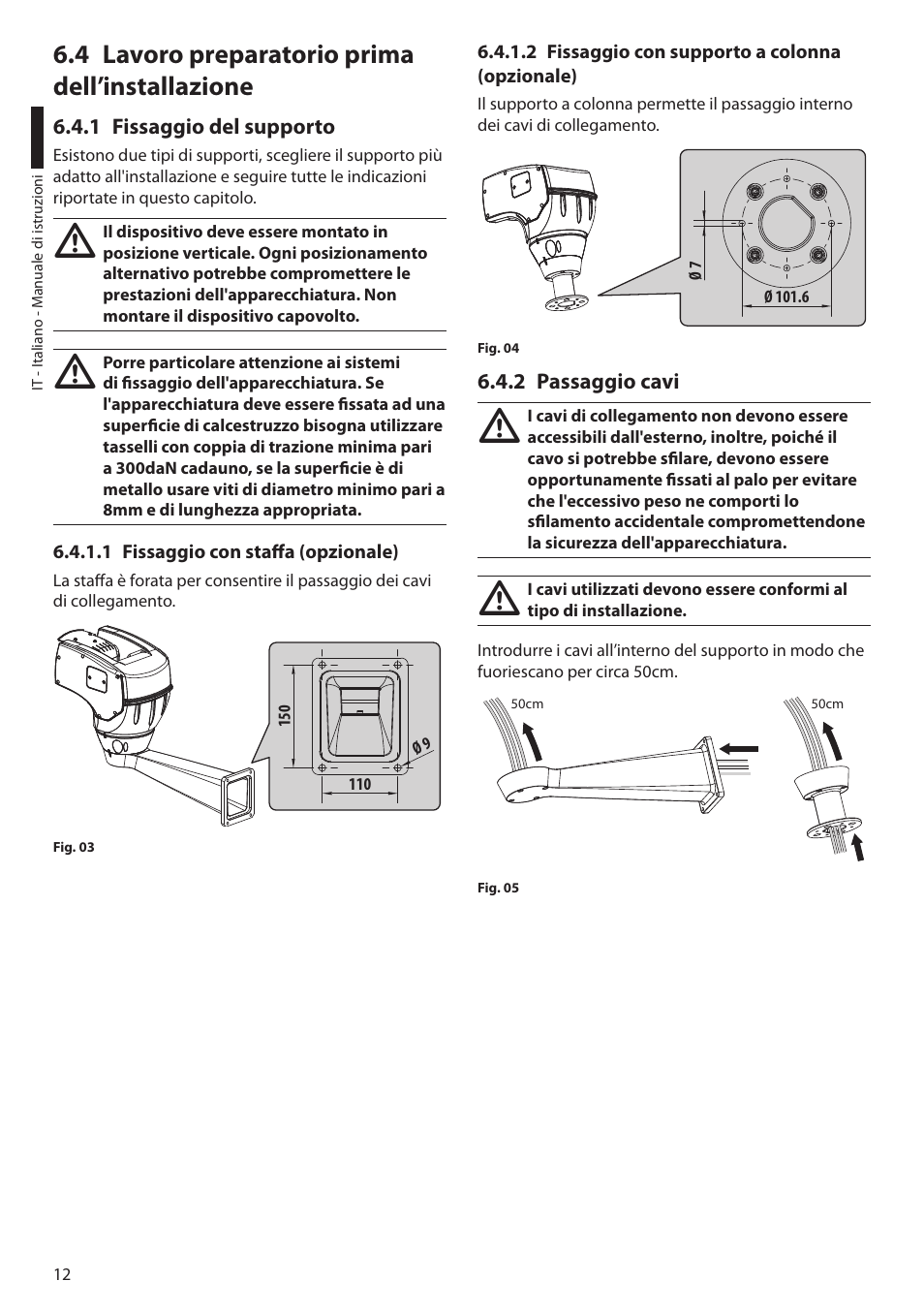 4 lavoro preparatorio prima dell’installazione, 1 fissaggio del supporto, 1 fissaggio con staffa (opzionale) | 2 fissaggio con supporto a colonna (opzionale), 2 passaggio cavi | Videotec ULISSE COMPACT THERMAL User Manual | Page 80 / 268