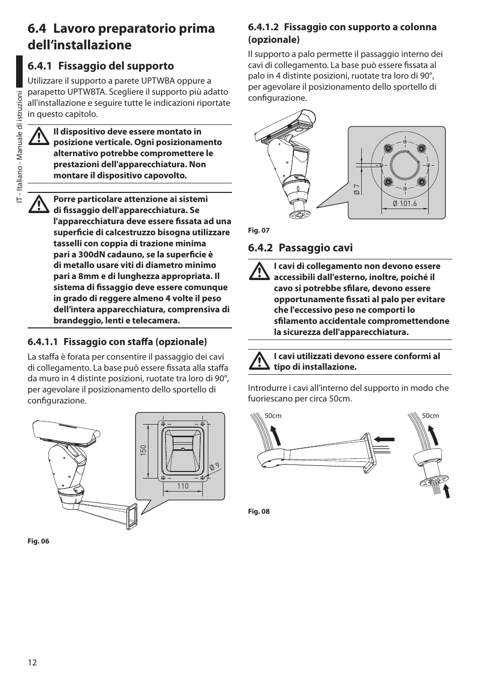 4 lavoro preparatorio prima dell’installazione, 1 fissaggio del supporto, 1 fissaggio con staffa (opzionale) | 2 fissaggio con supporto a colonna (opzionale), 2 passaggio cavi | Videotec ULISSE PLUS User Manual | Page 72 / 236