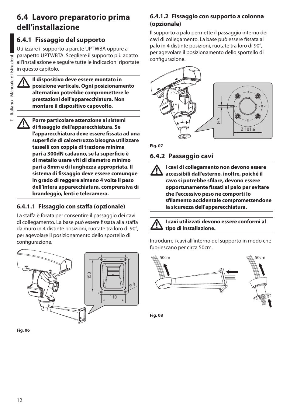 4 lavoro preparatorio prima dell’installazione, 1 fissaggio del supporto, 1 fissaggio con staffa (opzionale) | 2 fissaggio con supporto a colonna (opzionale), 2 passaggio cavi | Videotec ULISSE MAXI User Manual | Page 74 / 244