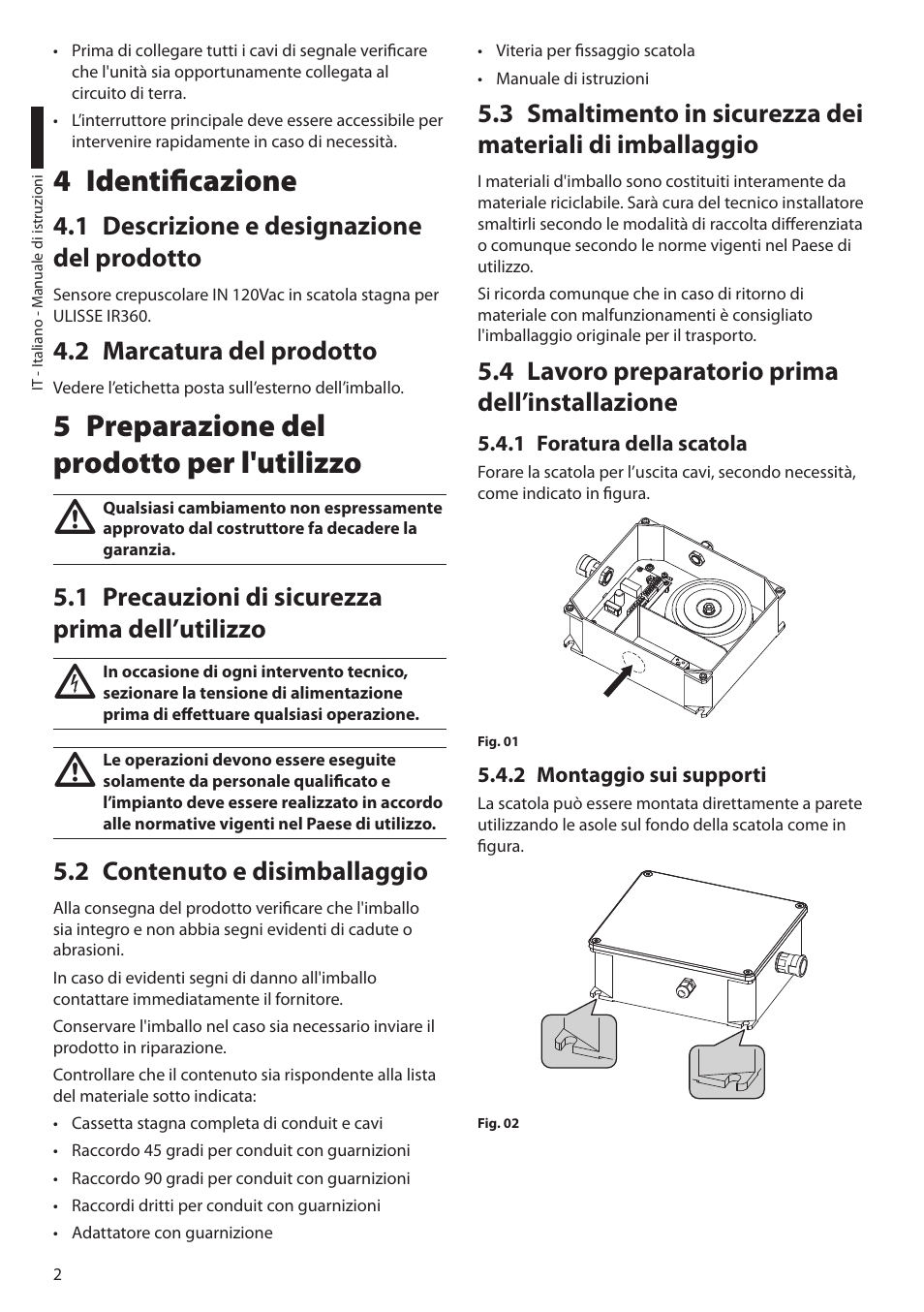 4 identificazione, 1 descrizione e designazione del prodotto, 2 marcatura del prodotto | 5 preparazione del prodotto per l'utilizzo, 1 precauzioni di sicurezza prima dell’utilizzo, 2 contenuto e disimballaggio, 4 lavoro preparatorio prima dell’installazione, 1 foratura della scatola, 2 montaggio sui supporti | Videotec UPTIRPS120 User Manual | Page 10 / 28