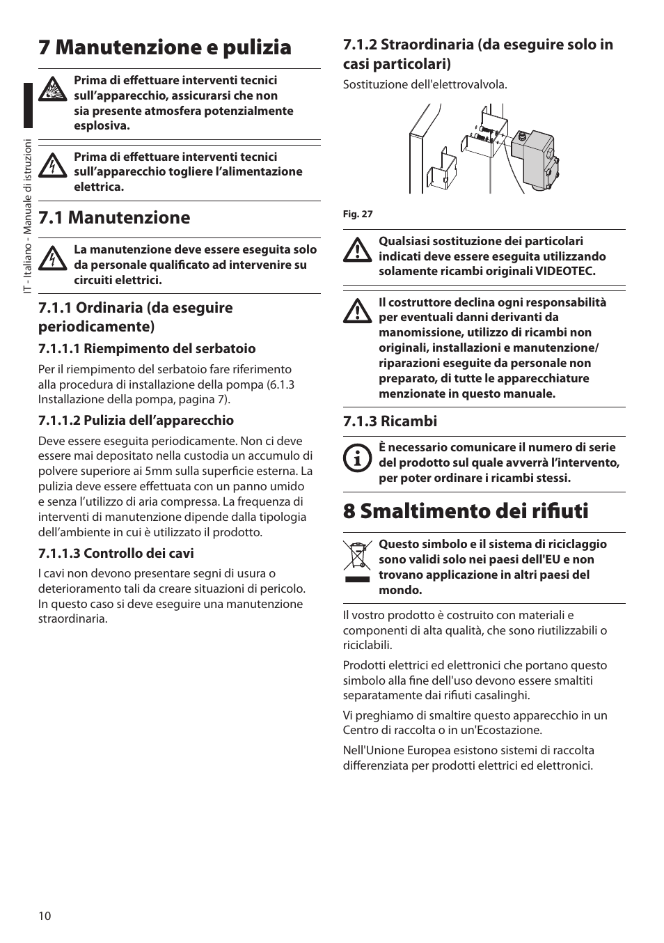 7 manutenzione e pulizia, 1 manutenzione, 1 ordinaria (da eseguire periodicamente) | 1 riempimento del serbatoio, 2 pulizia dell’apparecchio, 3 controllo dei cavi, 3 ricambi, 8 smaltimento dei rifiuti | Videotec MAXIMUS WASEX User Manual | Page 24 / 64