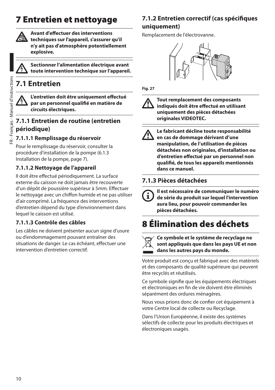7 entretien et nettoyage, 1 entretien, 1 entretien de routine (entretien périodique) | 1 remplissage du réservoir, 2 nettoyage de l’appareil, 3 contrôle des câbles, 2 entretien correctif (cas spécifiques uniquement), 3 pièces détachées, 8 élimination des déchets | Videotec MAXIMUS WASEX User Manual | Page 36 / 64