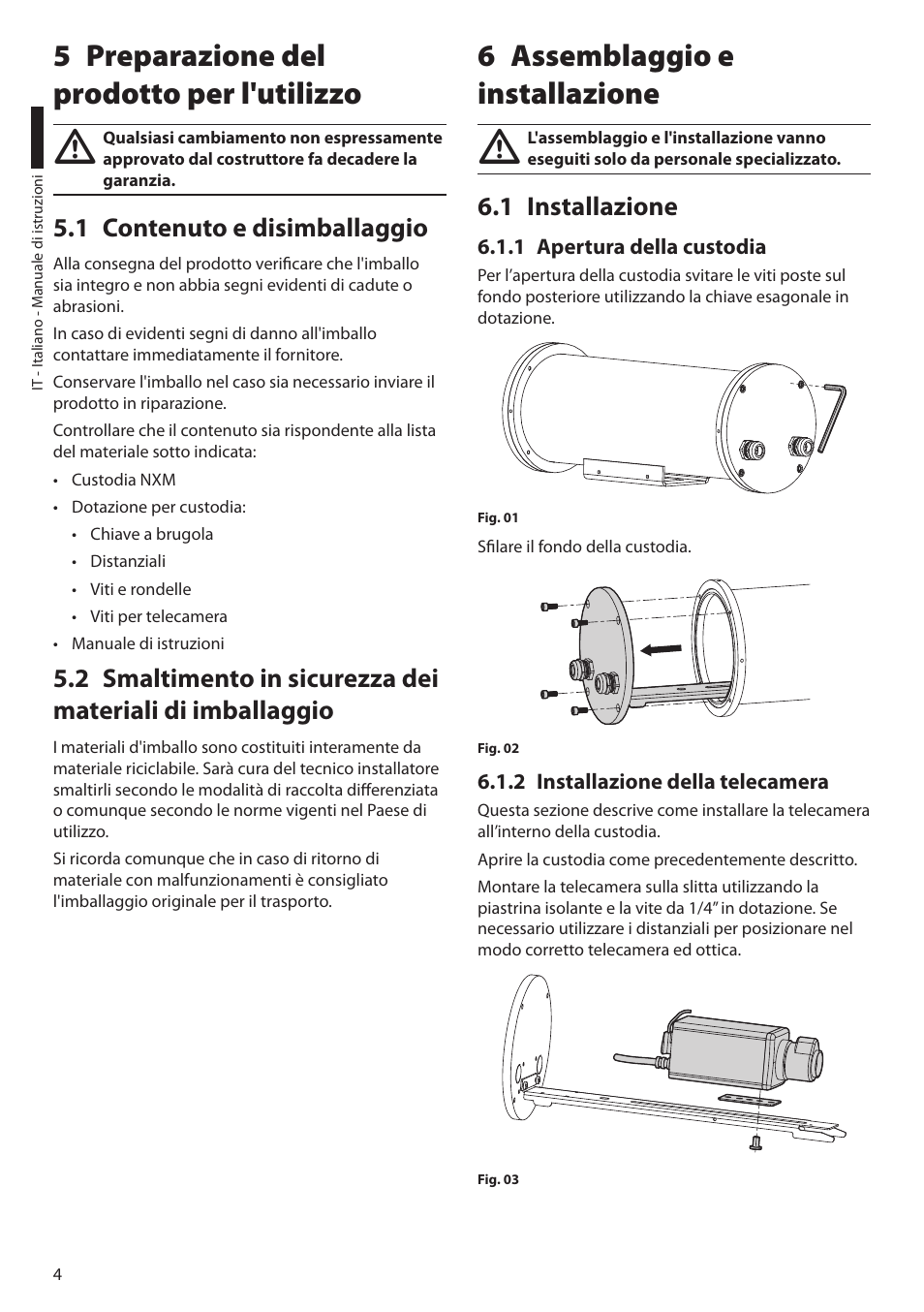 5 preparazione del prodotto per l'utilizzo, 1 contenuto e disimballaggio, 6 assemblaggio e installazione | 1 installazione, 1 apertura della custodia, 2 installazione della telecamera | Videotec NXM User Manual | Page 14 / 36