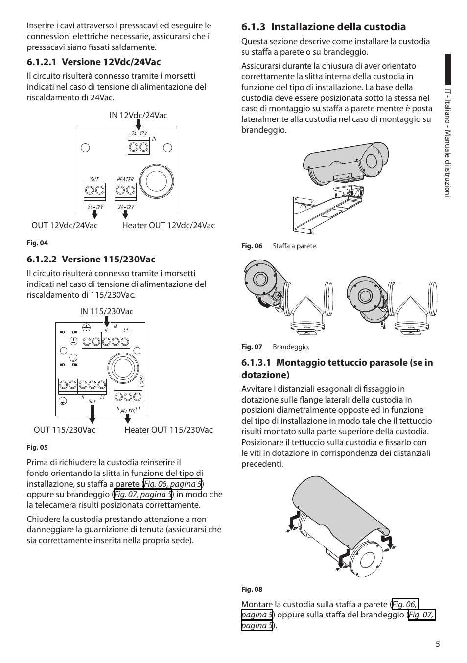 1 versione 12vdc/24vac, 2 versione 115/230vac, 3 installazione della custodia | 1 montaggio tettuccio parasole (se in dotazione), 1 versione 12vdc/24vac 6.1.2.2 versione 115/230vac | Videotec NXM User Manual | Page 15 / 36