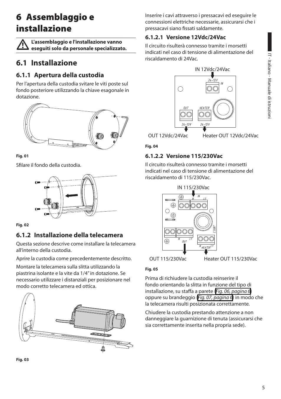 6 assemblaggio e installazione, 1 installazione, 1 apertura della custodia | 2 installazione della telecamera, 1 versione 12vdc/24vac, 2 versione 115/230vac, 1 versione 12vdc/24vac 6.1.2.2 versione 115/230vac | Videotec NTM User Manual | Page 15 / 36