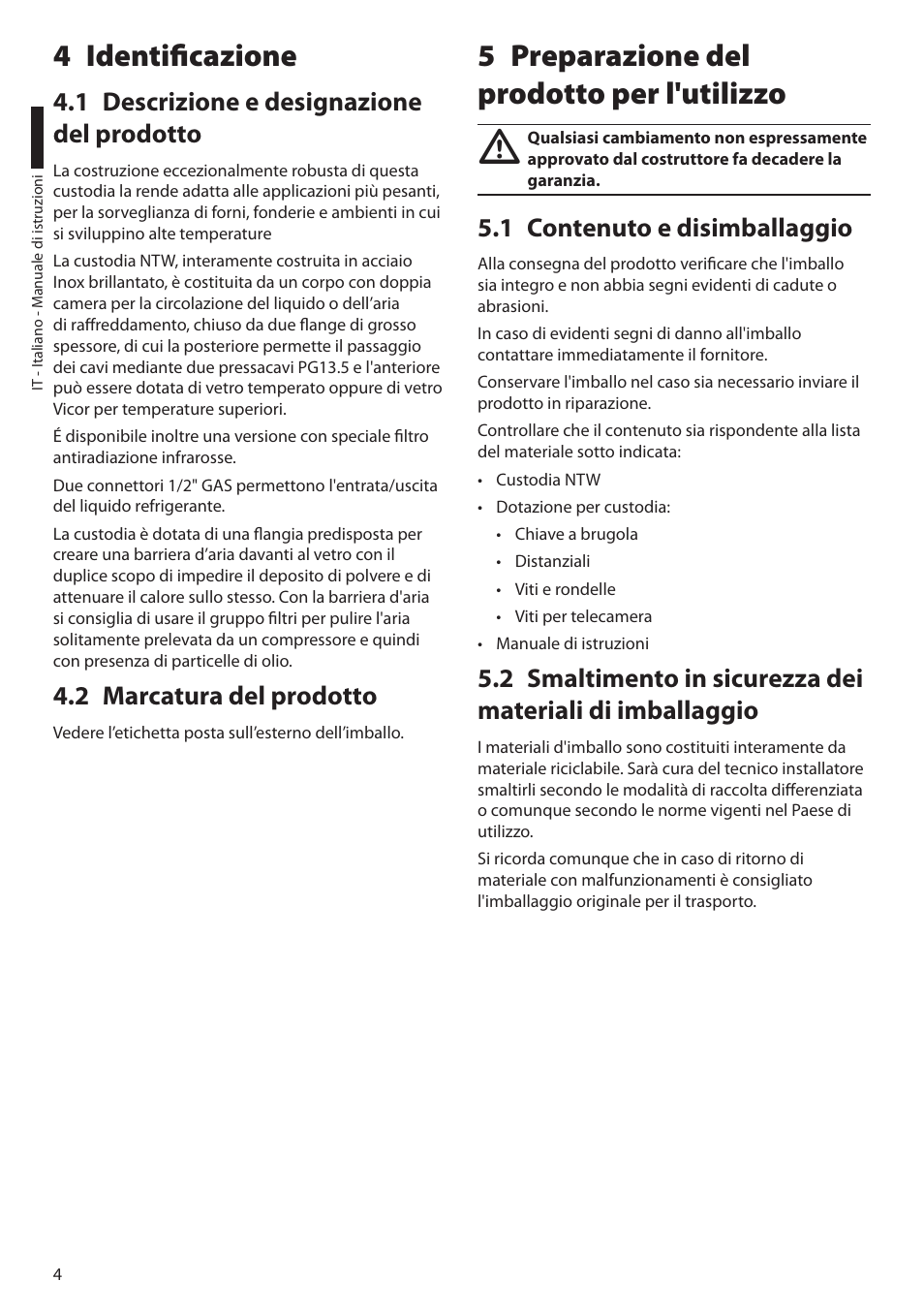 4 identificazione, 1 descrizione e designazione del prodotto, 2 marcatura del prodotto | 5 preparazione del prodotto per l'utilizzo, 1 contenuto e disimballaggio | Videotec NTW User Manual | Page 16 / 44