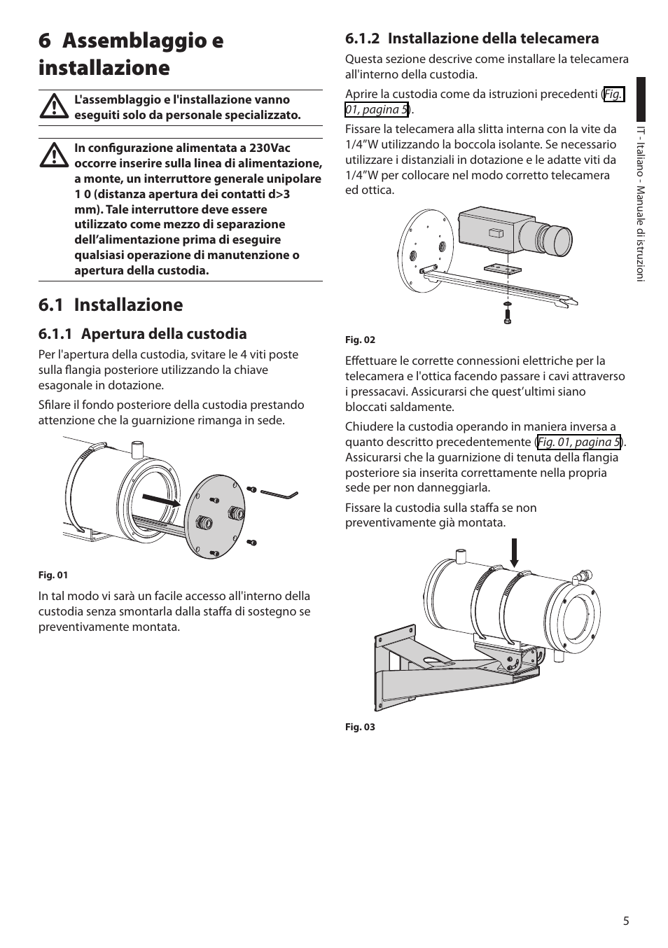 6 assemblaggio e installazione, 1 installazione, 1 apertura della custodia | 2 installazione della telecamera | Videotec NTW User Manual | Page 17 / 44