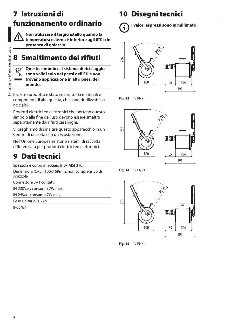 7 istruzioni di funzionamento ordinario, 8 smaltimento dei rifiuti, 9 dati tecnici | 10 disegni tecnici | Videotec VIPNX User Manual | Page 12 / 24
