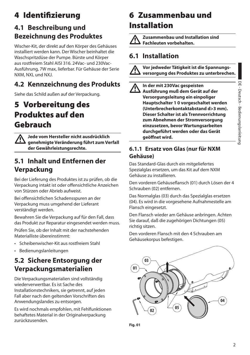 4 identifizierung, 1 beschreibung und bezeichnung des produktes, 2 kennzeichnung des produkts | 5 vorbereitung des produktes auf den gebrauch, 1 inhalt und entfernen der verpackung, 2 sichere entsorgung der verpackungsmaterialien, 6 zusammenbau und installation, 1 installation, 1 ersatz von glas (nur für nxm gehäuse) | Videotec VIPNX User Manual | Page 19 / 24
