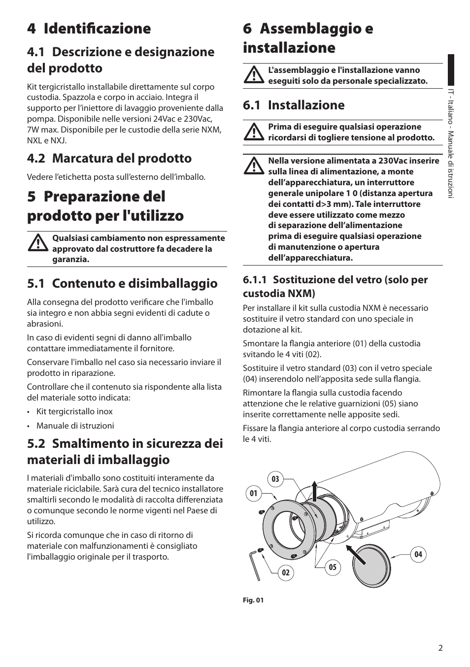4 identificazione, 1 descrizione e designazione del prodotto, 2 marcatura del prodotto | 5 preparazione del prodotto per l'utilizzo, 1 contenuto e disimballaggio, 6 assemblaggio e installazione, 1 installazione, 1 sostituzione del vetro (solo per custodia nxm) | Videotec VIPNX User Manual | Page 9 / 24
