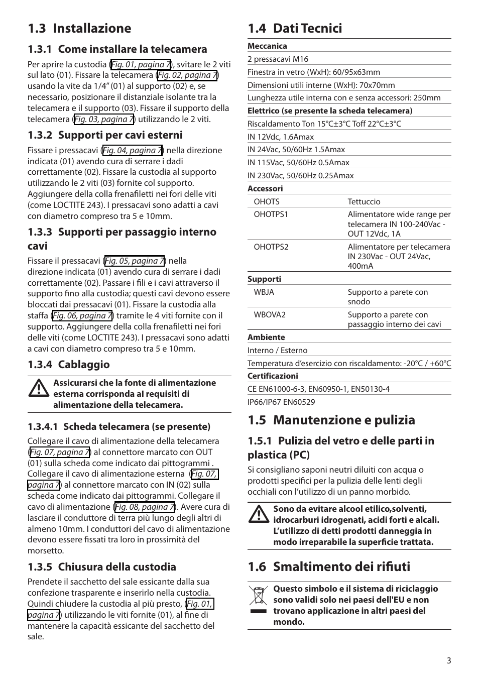 3 installazione, 1 come installare la telecamera, 2 supporti per cavi esterni | 3 supporti per passaggio interno cavi, 4 cablaggio, 1 scheda telecamera (se presente), 5 chiusura della custodia, 4 dati tecnici, 5 manutenzione e pulizia, 1 pulizia del vetro e delle parti in plastica (pc) | Videotec PUNTO User Manual | Page 3 / 8