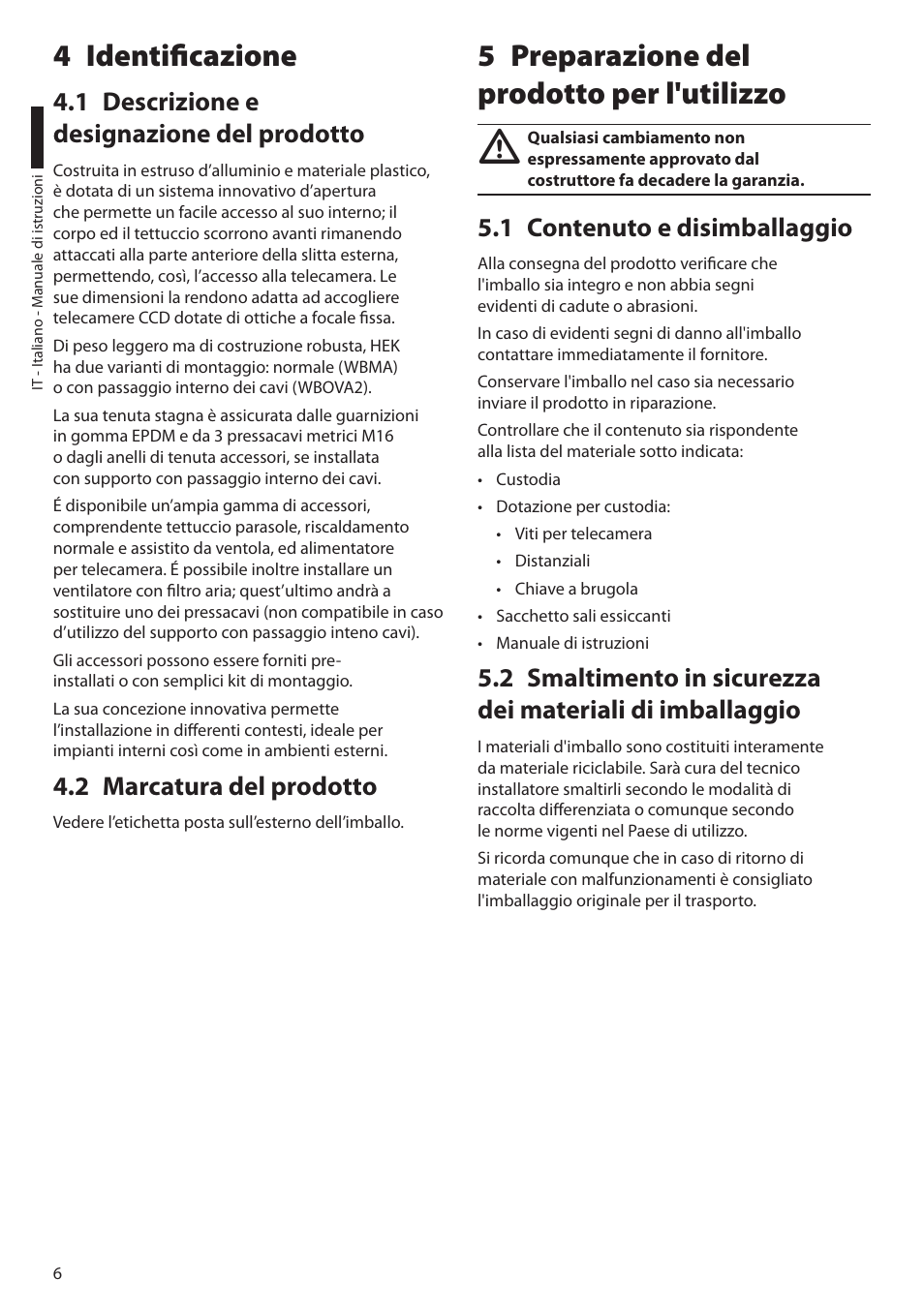 4 identificazione, 1 descrizione e designazione del prodotto, 2 marcatura del prodotto | 5 preparazione del prodotto per l'utilizzo, 1 contenuto e disimballaggio, Preparazione del 5 prodotto per l'utilizzo, Identificazione 4, Contenuto e disimballaggio 5.1, Descrizione e 4.1 designazione del prodotto, Marcatura del prodotto 4.2 | Videotec HEK User Manual | Page 20 / 52