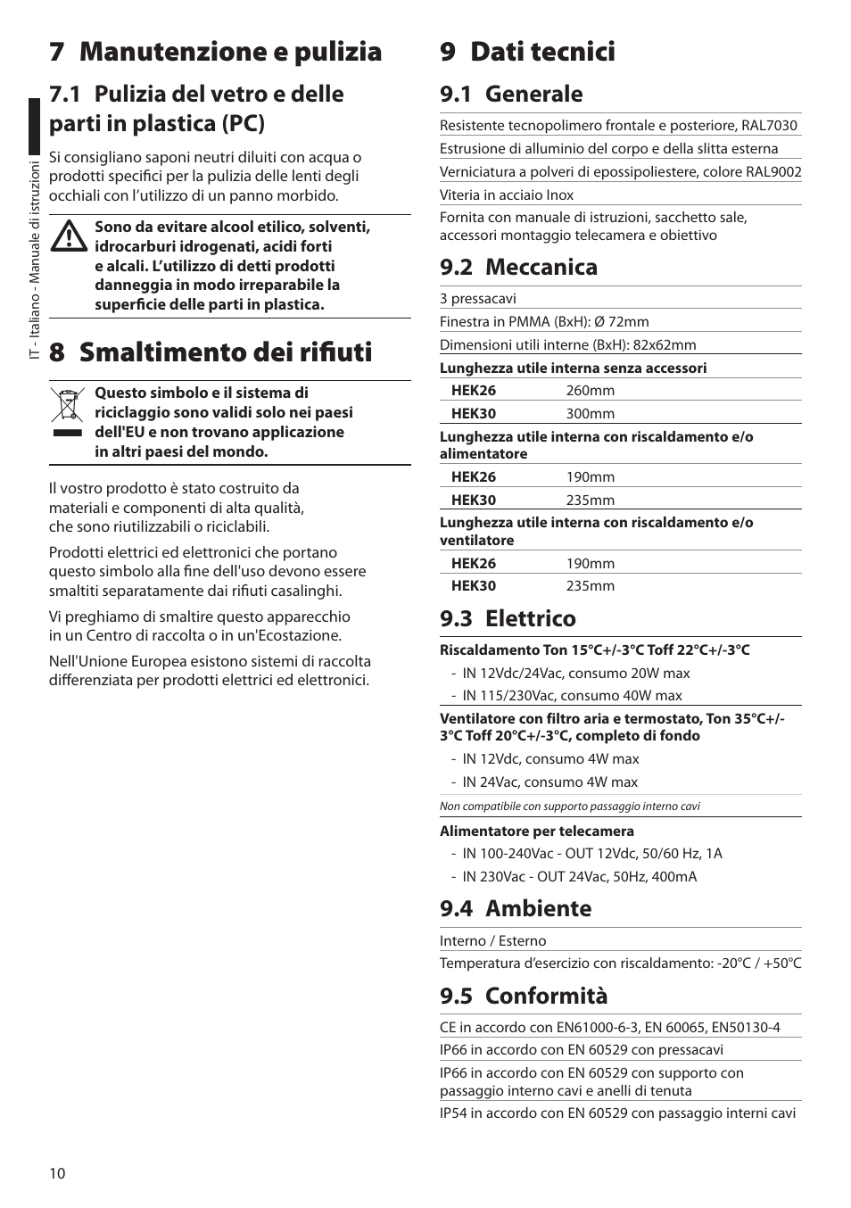 7 manutenzione e pulizia, 1 pulizia del vetro e delle parti in plastica (pc), 8 smaltimento dei rifiuti | 9 dati tecnici, 1 generale, 2 meccanica, 3 elettrico, 4 ambiente, 5 conformità, 8 smaltimento dei rifiuti 9 dati tecnici | Videotec HEK User Manual | Page 24 / 52