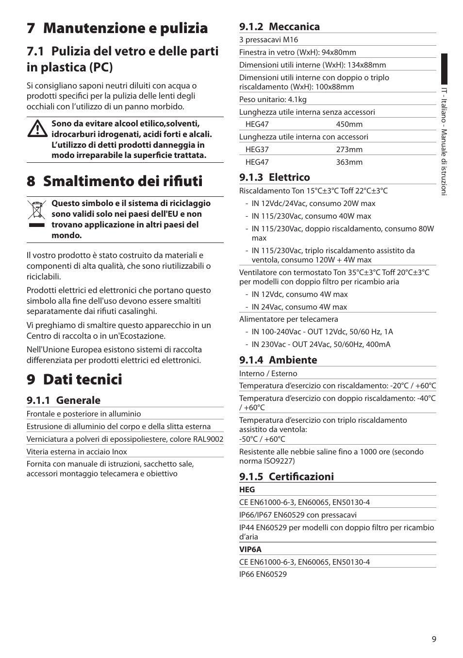 7 manutenzione e pulizia, 1 pulizia del vetro e delle parti in plastica (pc), 8 smaltimento dei rifiuti | 9 dati tecnici, 1 generale, 2 meccanica, 3 elettrico, 4 ambiente, 5 certificazioni, 8 smaltimento dei rifiuti 9 dati tecnici | Videotec HEG User Manual | Page 21 / 44