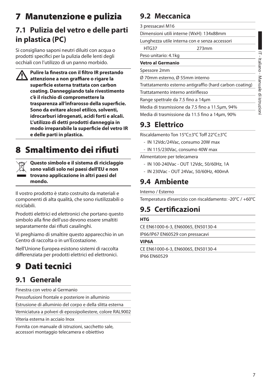 7 manutenzione e pulizia, 1 pulizia del vetro e delle parti in plastica (pc), 8 smaltimento dei rifiuti | 9 dati tecnici, 1 generale, 2 meccanica, 3 elettrico, 4 ambiente, 5 certificazioni, 8 smaltimento dei rifiuti 9 dati tecnici | Videotec HTG User Manual | Page 17 / 36