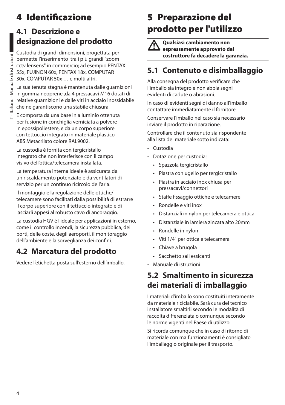 4 identificazione, 1 descrizione e designazione del prodotto, 2 marcatura del prodotto | 5 preparazione del prodotto per l'utilizzo, 1 contenuto e disimballaggio | Videotec HGV User Manual | Page 16 / 44