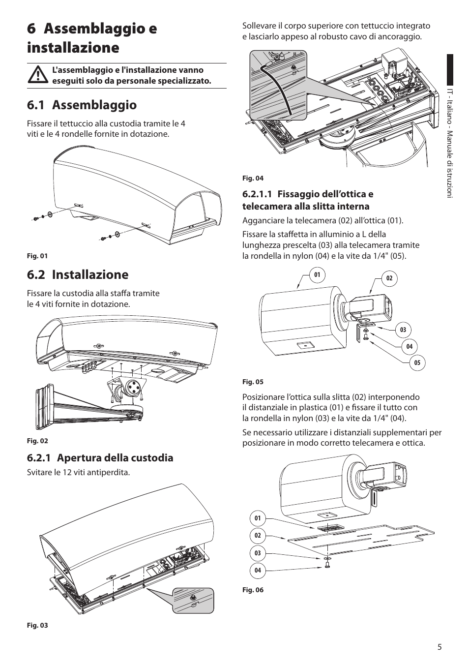 6 assemblaggio e installazione, 1 assemblaggio, 2 installazione | 1 apertura della custodia, 1 assemblaggio 6.2 installazione | Videotec HGV User Manual | Page 17 / 44