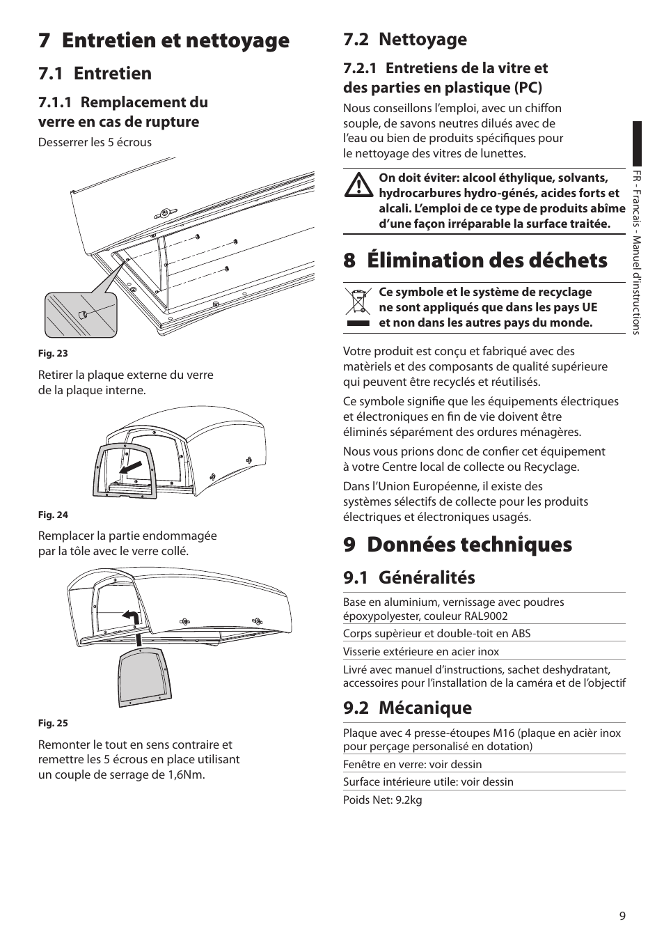 7 entretien et nettoyage, 1 entretien, 1 remplacement du verre en cas de rupture | 2 nettoyage, 8 élimination des déchets, 9 données techniques, 1 généralités, 2 mécanique, 8 élimination des déchets 9 données techniques, 1 généralités 9.2 mécanique | Videotec HGV User Manual | Page 31 / 44