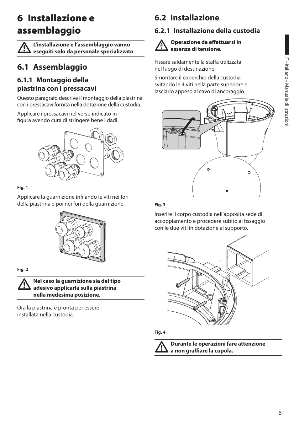 6 installazione e assemblaggio, 1 assemblaggio, 1 montaggio della piastrina con i pressacavi | 2 installazione, 1 installazione della custodia | Videotec DBH18 - MEDUSA User Manual | Page 21 / 60