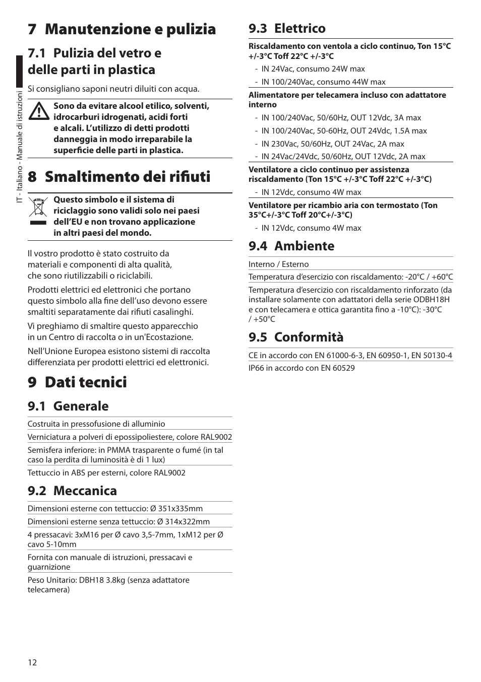 7 manutenzione e pulizia, 1 pulizia del vetro e delle parti in plastica, 8 smaltimento dei rifiuti | 9 dati tecnici, 1 generale, 2 meccanica, 3 elettrico, 4 ambiente, 5 conformità, 8 smaltimento dei rifiuti 9 dati tecnici | Videotec DBH18 - MEDUSA User Manual | Page 28 / 60