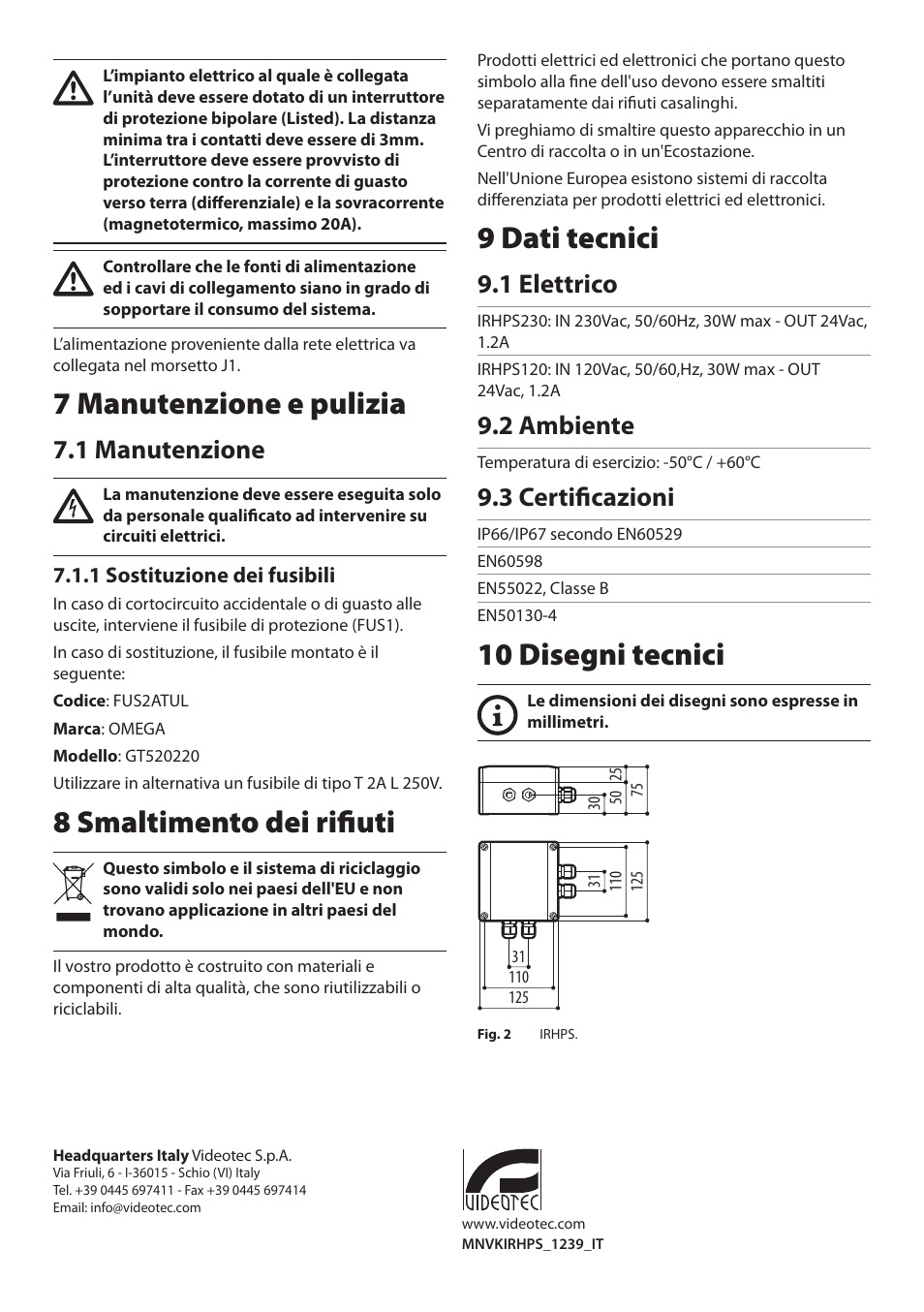 7 manutenzione e pulizia, 1 manutenzione, 1 sostituzione dei fusibili | 8 smaltimento dei rifiuti, 9 dati tecnici, 1 elettrico, 2 ambiente, 3 certificazioni, 10 disegni tecnici | Videotec IRHPS User Manual | Page 10 / 20