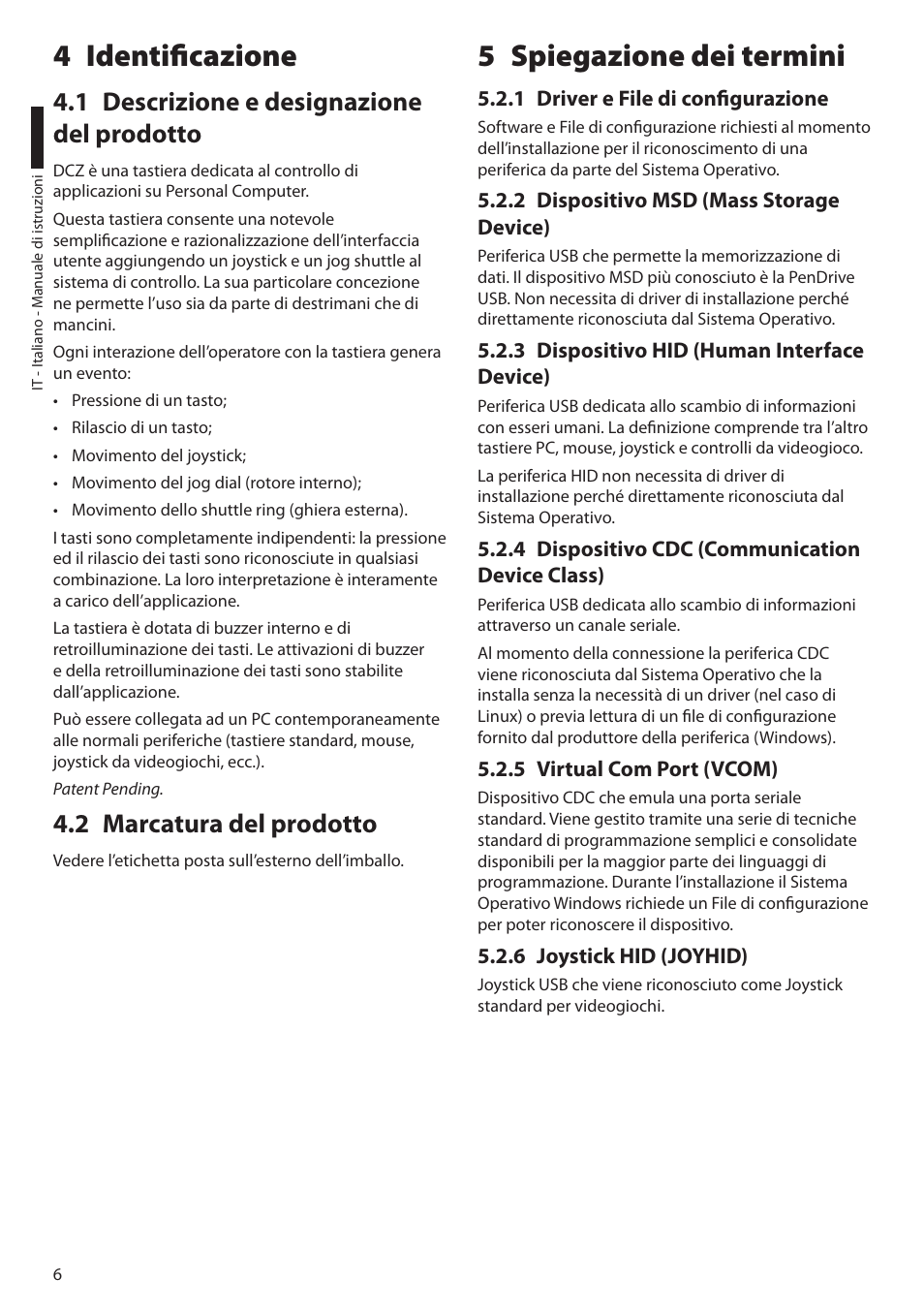 4 identificazione, 1 descrizione e designazione del prodotto, 2 marcatura del prodotto | 5 spiegazione dei termini, 1 driver e file di configurazione, 2 dispositivo msd (mass storage device), 3 dispositivo hid (human interface device), 4 dispositivo cdc (communication device class), 5 virtual com port (vcom), 6 joystick hid (joyhid) | Videotec DCZ User Manual | Page 30 / 92