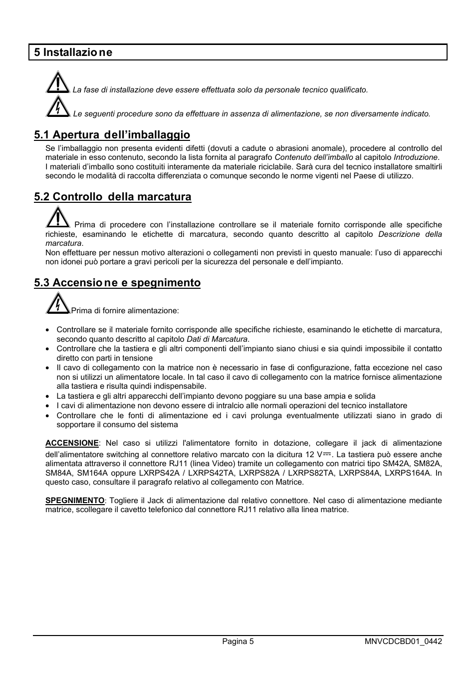 5 installazio ne, 1 apertura dell’imballaggio, 2 controllo della marcatura | 3 accensio ne e spegnimento | Videotec DCTEL User Manual | Page 9 / 86