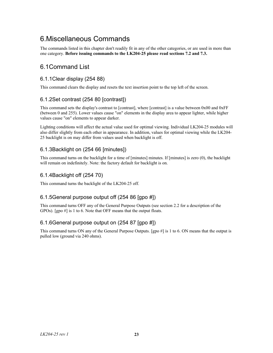 Miscellaneous commands, 1command list, 1clear display (254 88) | 2set contrast (254 80 [contrast]), 3backlight on (254 66 [minutes]), 4backlight off (254 70), 5general purpose output off (254 86 [gpo #]), 6general purpose output on (254 87 [gpo #]) | Matrix Orbital LK204-25 Legacy User Manual | Page 23 / 33
