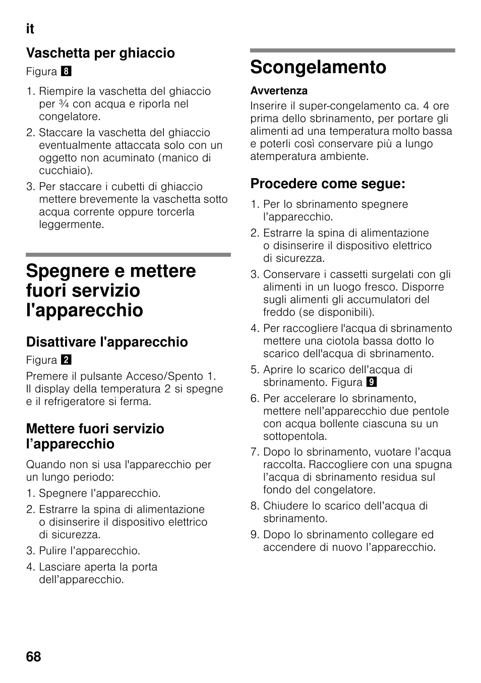 Vaschetta per ghiaccio, Spegnere e mettere fuori servizio l'apparecchio, Disattivare l'apparecchio | Mettere fuori servizio l’apparecchio, Scongelamento, Procedere come segue, L'apparecchio scongelamento, It 68 vaschetta per ghiaccio | Siemens GS36VVW30 User Manual | Page 68 / 94