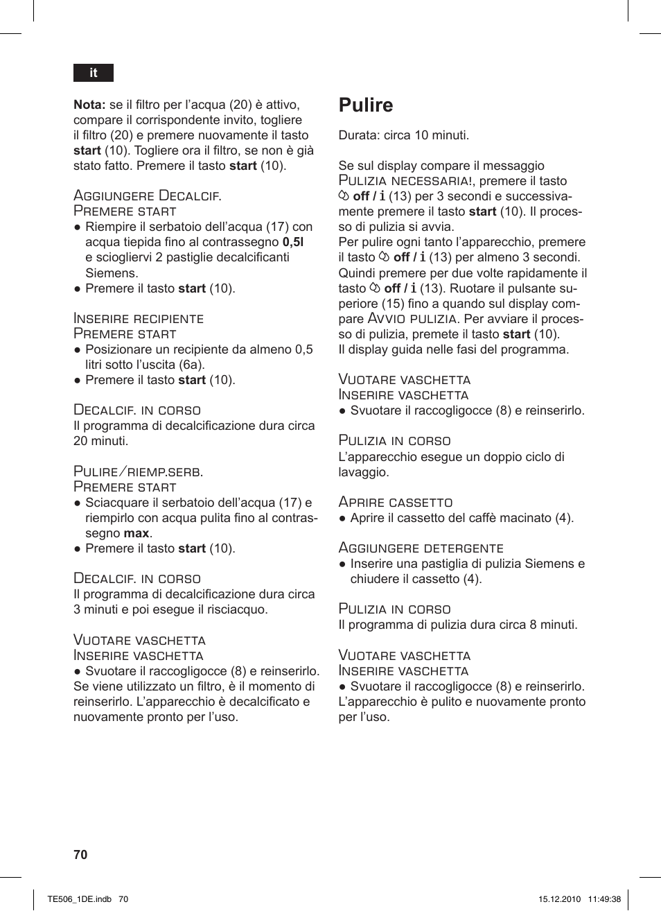 Pulire, Aggiungere decalcif. premere start, Inserire recipiente premere start | Decalcif. in corso, Pulire/riemp.serb. premere start, Vuotare vaschetta inserire vaschetta, Pulizia necessaria, Avvio pulizia, Pulizia in corso, Aprire cassetto | Siemens TE506501DE User Manual | Page 74 / 84