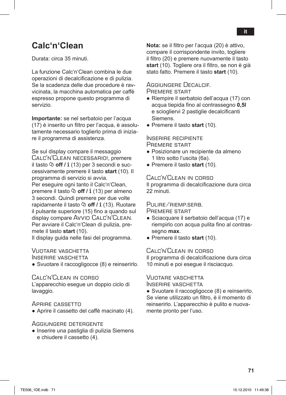 Calc‘n‘clean, Calc‘n‘clean necessario, Avvio calc‘n‘clean | Vuotare vaschetta inserire vaschetta, Calc‘n‘clean in corso, Aprire cassetto, Aggiungere detergente, Aggiungere decalcif. premere start, Inserire recipiente premere start, Pulire/riemp.serb. premere start | Siemens TE506501DE User Manual | Page 75 / 84