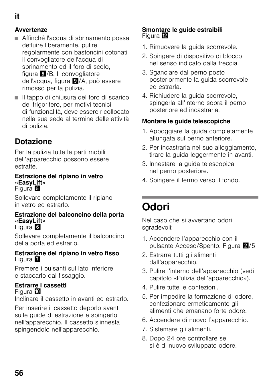 Avvertenze, Dotazione, Estrazione del ripiano in vetro «easylift | Estrazione del balconcino della porta «easylift, Estrazione del ripiano in vetro fisso, Estrarre i cassetti, Smontare le guide estraibili, Montare le guide telescopiche, Odori, It 56 | Siemens KI25RP60 User Manual | Page 56 / 77