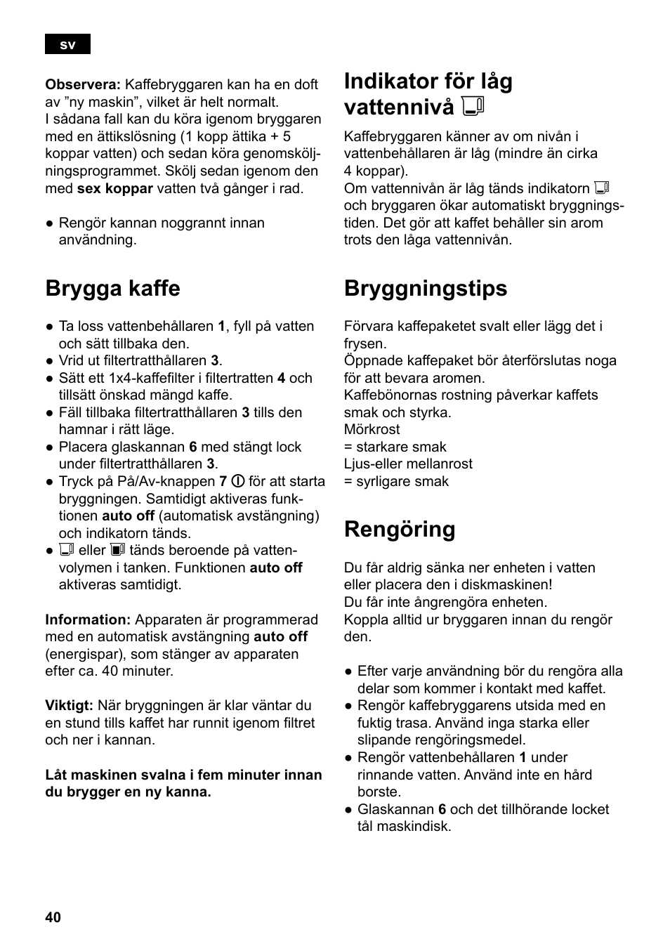 Brygga kaffe, Indikator för låg vattennivå j, Bryggningstips | Rengöring | Siemens TC80104 User Manual | Page 42 / 106