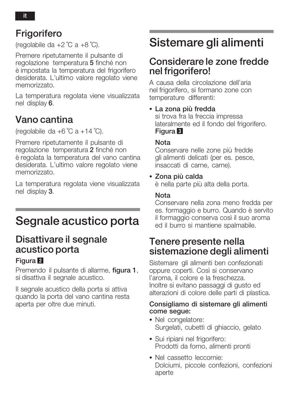 Segnale acustico porta, Sistemare gli alimenti, Frigorifero | Vano cantina, Disattivare il segnale acustico porta, Considerare le zone fredde nel frigorifero, Tenere presente nella sistemazione degli alimenti | Siemens KI38CP65 User Manual | Page 66 / 103