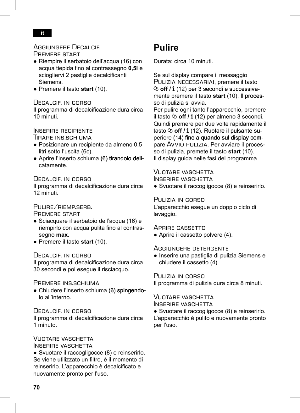 Pulire, Aggiungere decalcif. premere start, Decalcif. in corso | Inserire recipiente tirare ins.schiuma, Pulire/riemp.serb. premere start, Premere ins.schiuma, Vuotare vaschetta inserire vaschetta, Pulizia necessaria, Avvio pulizia, Pulizia in corso | Siemens TE503521DE User Manual | Page 74 / 84