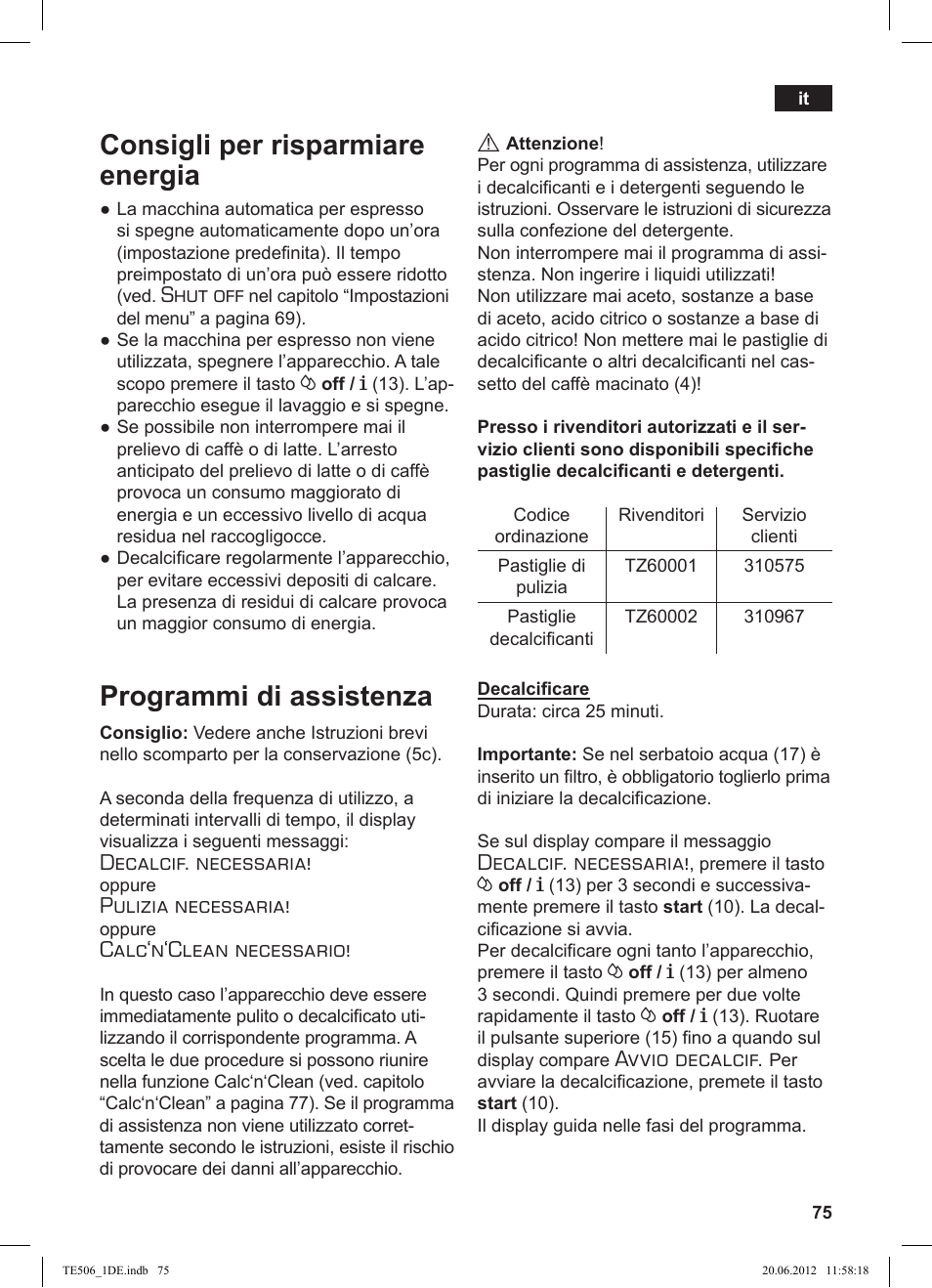 Consigli per risparmiare energia, Programmi di assistenza, Shut off | Decalcif. necessaria, Pulizia necessaria, Calc‘n‘clean necessario, Avvio decalcif | Siemens TE509501DE User Manual | Page 75 / 88