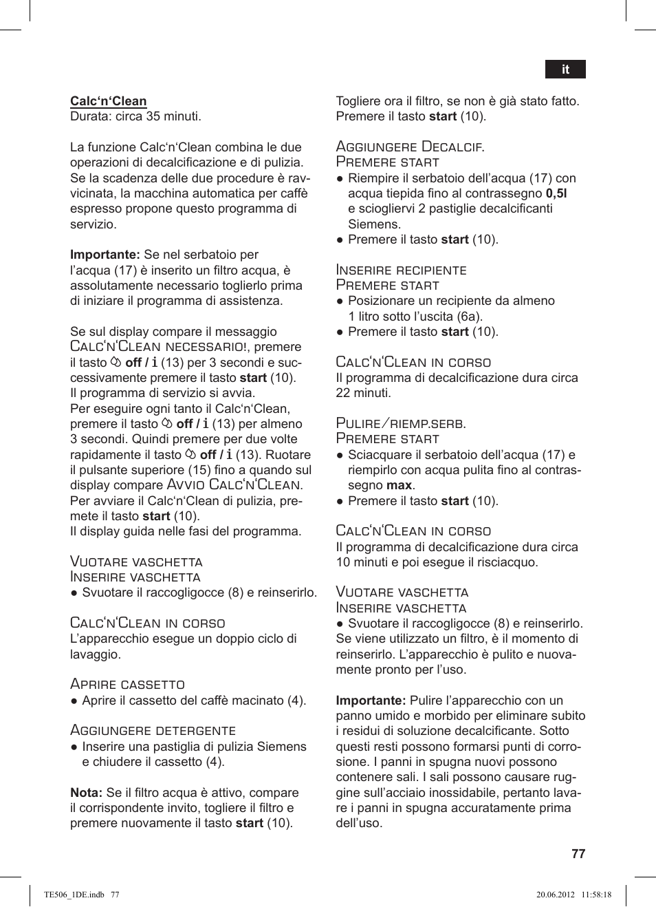 Calc‘n‘clean necessario, Avvio calc‘n‘clean, Vuotare vaschetta inserire vaschetta | Calc‘n‘clean in corso, Aprire cassetto, Aggiungere detergente, Aggiungere decalcif. premere start, Inserire recipiente premere start, Pulire/riemp.serb. premere start | Siemens TE509501DE User Manual | Page 77 / 88