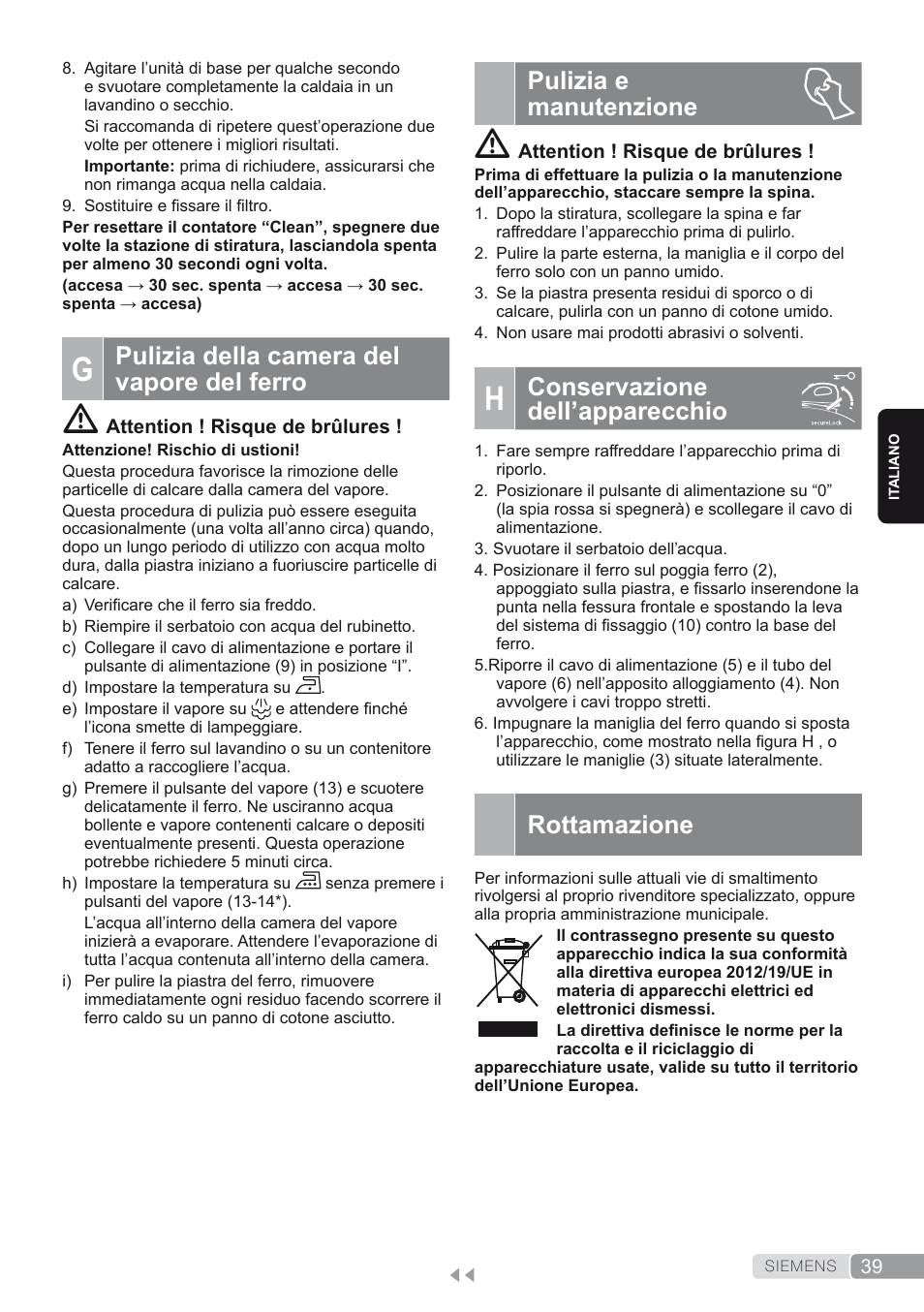 G. pulizia della camera del vapore del ferro, Pulizia e manutenzione, H. conservazione dell’apparecchio | Rottamazione, Conservazione dell’apparecchio, Pulizia della camera del vapore del ferro | Siemens TS45450 User Manual | Page 39 / 172