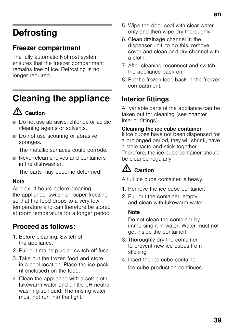 Defrosting, Freezer compartment, Cleaning the appliance | M caution, Do not use scouring or abrasive sponges, The metallic surfaces could corrode, The parts may become deformed, Proceed as follows, Interior fittings, Cleaning the ice cube container | Siemens GS36DPI20 User Manual | Page 39 / 114