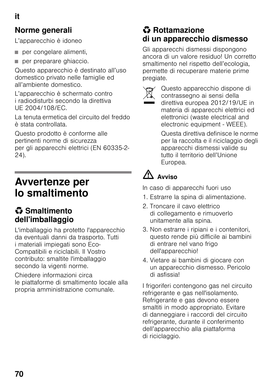 Norme generali, Per congelare alimenti, Per preparare ghiaccio | Avvertenze per lo smaltimento, Smaltimento dell'imballaggio, Rottamazione di un apparecchio dismesso, It 70 norme generali | Siemens GS36DPI20 User Manual | Page 70 / 114