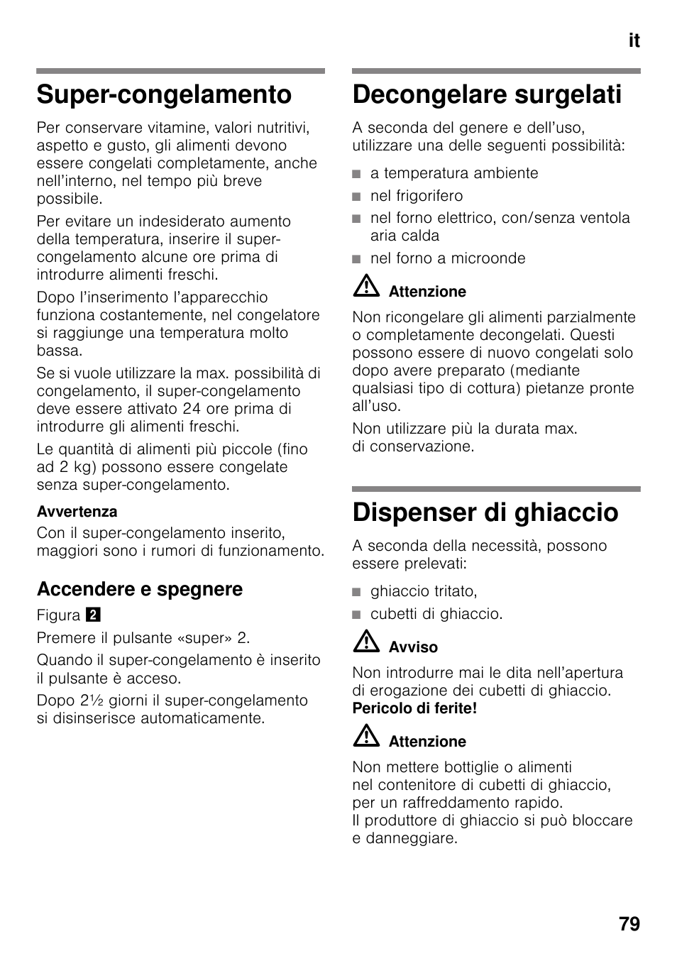 Super-congelamento, Accendere e spegnere, Decongelare surgelati | A temperatura ambiente, Nel frigorifero, Nel forno elettrico, con/senza ventola aria calda, Nel forno a microonde, Dispenser di ghiaccio, Ghiaccio tritato, Cubetti di ghiaccio | Siemens GS36DPI20 User Manual | Page 79 / 114